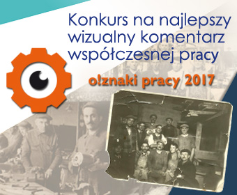 Konkurs fotograficzny i filmowy pn. "O!ZNAKI PRACY". Laureaci, galeria nagrodzonych prac