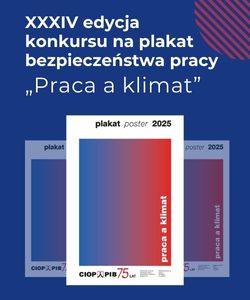 XXXIV edycja konkursu na plakat bezpieczeństwa pracy pn. Praca a klimat
