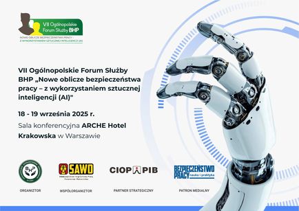 VII Ogólnopolskie Forum Służby BHP NOWE OBLICZE BEZPIECZEŃSTWA PRACY - Z WYKORZYSTANIEM SZTUCZNEJ INTELIGENCJI (AI)
