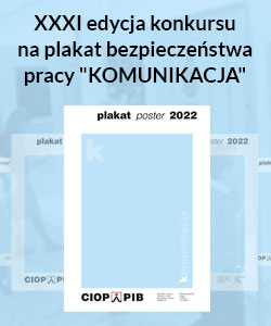 XXXI edycja konkursu na plakat bezpieczeństwa pracy pn. KOMUNIKACJA